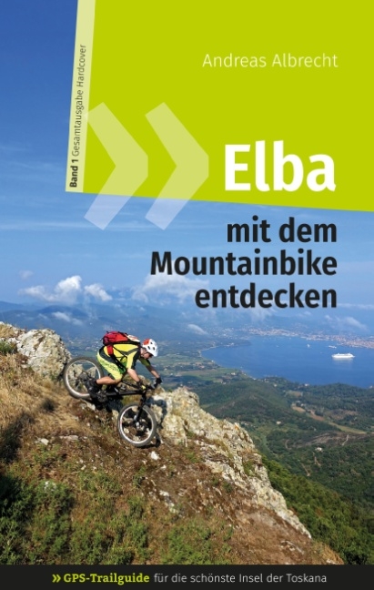 Elba mit dem Mountainbike entdecken - GPS-Trailguide für die schönste Insel der Toskana - Andreas Albrecht