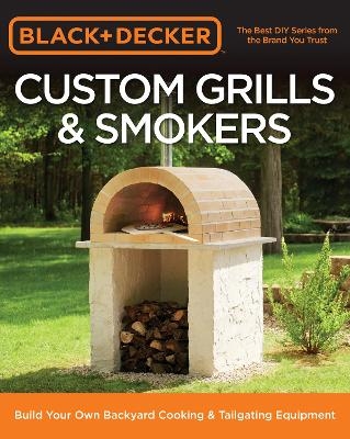 Black & Decker Custom Grills & Smokers -  Editors of Cool Springs Press