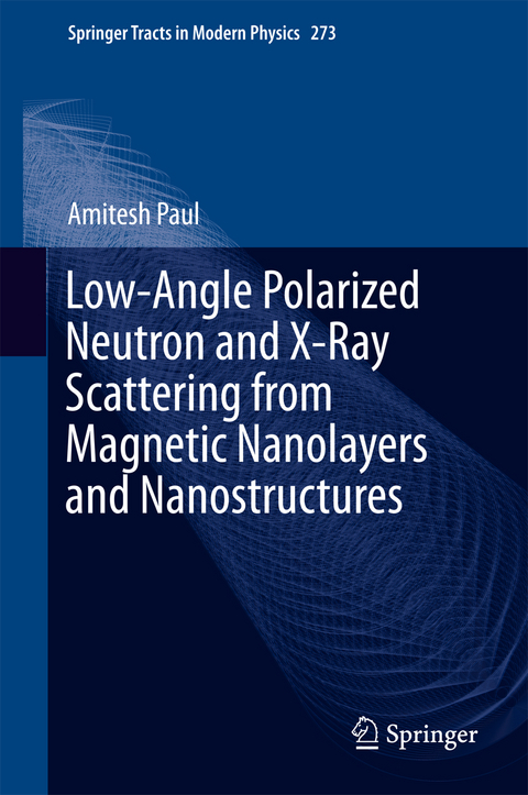Low-Angle Polarized Neutron and X-Ray Scattering from Magnetic Nanolayers and Nanostructures - Amitesh Paul
