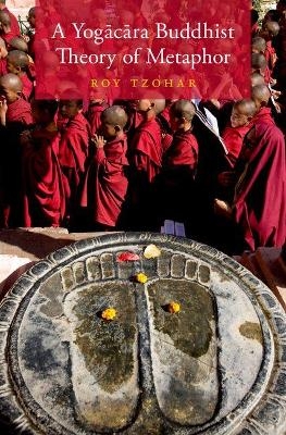 A Yogācāra Buddhist Theory of Metaphor - Roy Tzohar