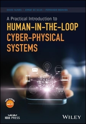 A Practical Introduction to Human-in-the-Loop Cyber-Physical Systems - David Nunes, Jorge Sa Silva, Fernando Boavida