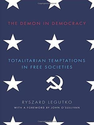 The Demon in Democracy - Ryszard Legutko