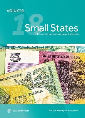 Small States: Economic Review and Basic Statistics, Volume 18 -  Commonwealth Secretariat