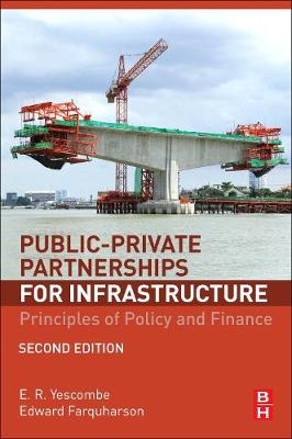 Public-Private Partnerships for Infrastructure - E. R. Yescombe, Edward Farquharson
