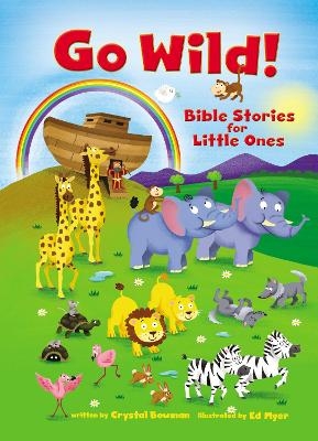 Go Wild! Bible Stories for Little Ones - Crystal Bowman