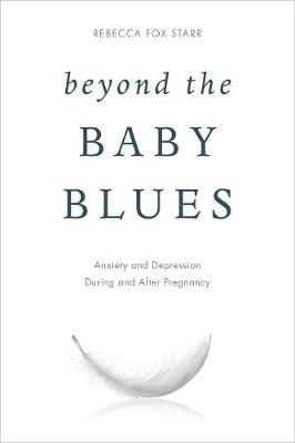 Beyond the Baby Blues - Rebecca Fox Starr