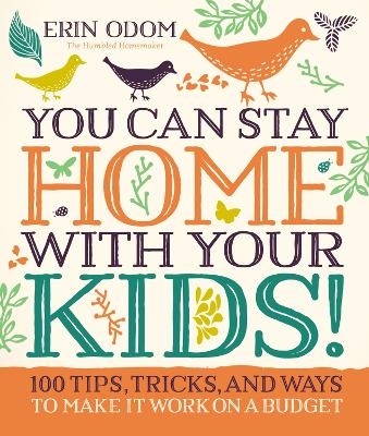 You Can Stay Home with Your Kids! - Erin Odom