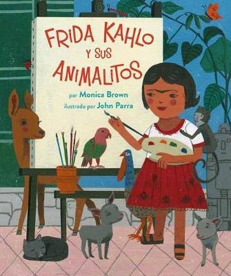 Frida Kahlo Y Sus Animalitos - Monica Brown, John Parra