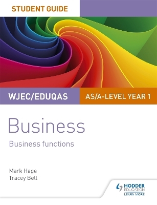 WJEC/Eduqas AS/A-level Year 1 Business Student Guide 2: Business Functions - Mark Hage, Tracey Bell