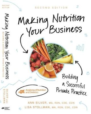 Making Nutrition Your Business - Ann Silver, Lisa Stollman
