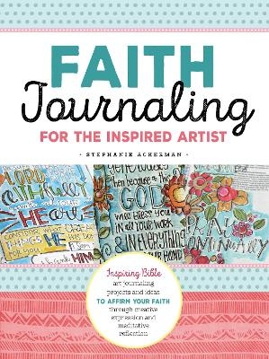 Faith Journaling for the Inspired Artist - Stephanie Ackerman