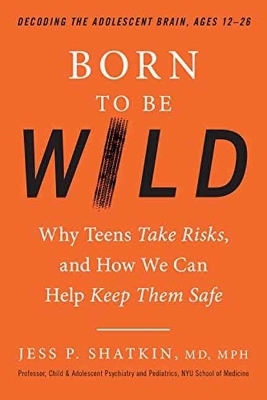 Born to Be Wild - Jess P. Shatkin MPH  MD