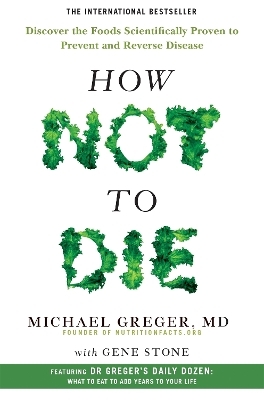 How Not to Die - Michael Greger, Gene Stone