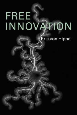 Free Innovation - Eric Von Hippel