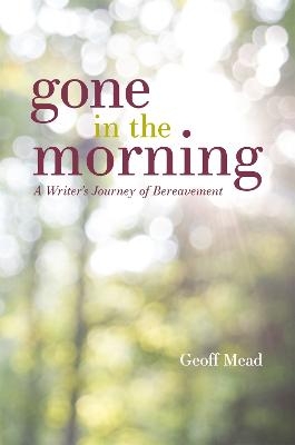 Gone in the Morning - Geoff Mead