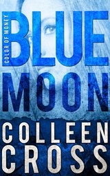 Blue Moon: A Katerina Carter Fraud Legal Thriller - Colleen Cross