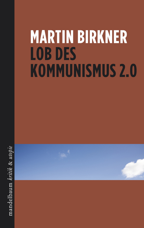 Lob des Kommunismus 2.0 - Martin Birkner