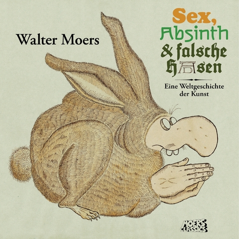 Sex, Absinth und falsche Hasen - Walter Moers