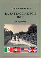 La battaglia degli Iblei. 9-16 luglio 1943 - Domenico Anfora