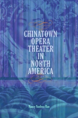Chinatown Opera Theater in North America - Nancy Yunhwa Rao