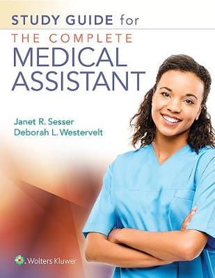 Study Guide for The Complete Medical Assistant - Jan Sesser, Deb Westervelt