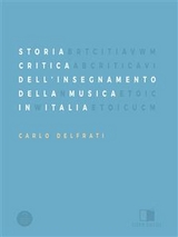 Storia Critica Dell'Insegnamento Della Musica In Italia - Carlo Delfrati