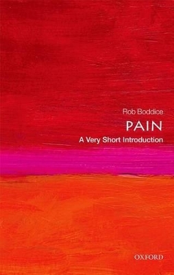 Pain: A Very Short Introduction - Rob Boddice