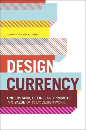Design Currency - Jenn Visocky O'Grady, Ken Visocky O'Grady