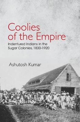 Coolies of the Empire - Ashutosh Kumar