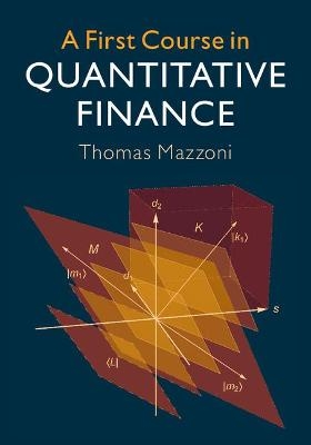 A First Course in Quantitative Finance - Thomas Mazzoni