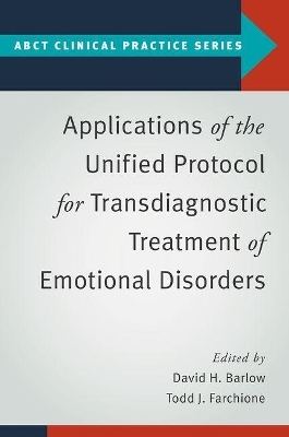 Applications of the Unified Protocol for Transdiagnostic Treatment of Emotional Disorders - 