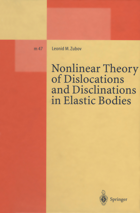 Nonlinear Theory of Dislocations and Disclinations in Elastic Bodies - Leonid M. Zubov