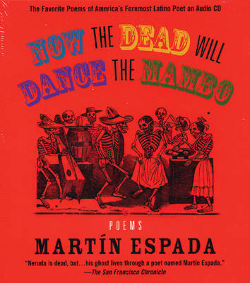 Now the Dead Will Dance the Mambo - Martin Espada, Martmn Espada, Martc-N Espada, Martn Espada, Marta-N Espada