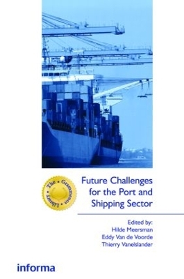 Future Challenges for the Port and Shipping Sector - Hilde Meersman, Eddy Van de Voorde, Thierry Vanelslander