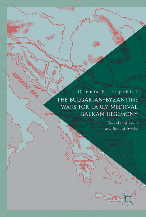 The Bulgarian-Byzantine Wars for Early Medieval Balkan Hegemony - Dennis P. Hupchick