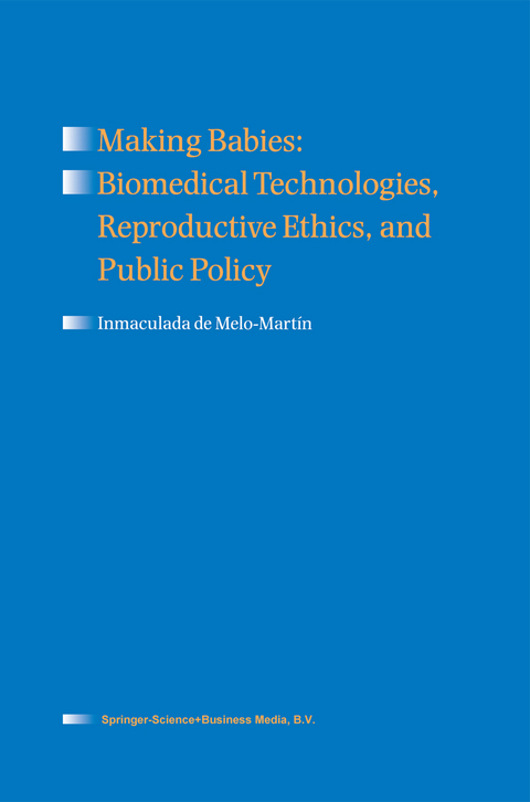 Making Babies: Biomedical Technologies, Reproductive Ethics, and Public Policy - Inmaculada de Melo-Martín