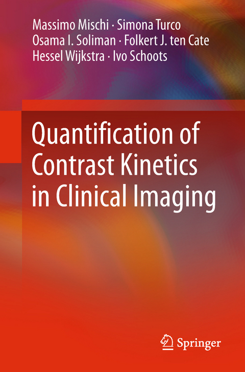 Quantification of Contrast Kinetics in Clinical Imaging - Massimo Mischi, Simona Turco, Osama I. Soliman, Folkert J. ten Cate, Hessel Wijkstra, Ivo Schoots