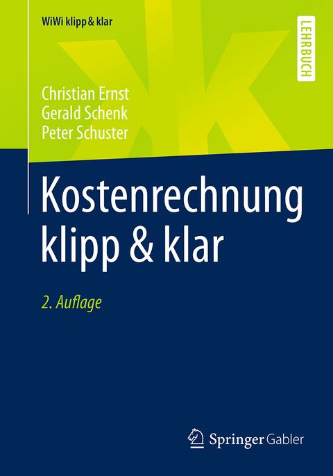 Kostenrechnung klipp & klar - Christian Ernst, Gerald Schenk, Peter Schuster