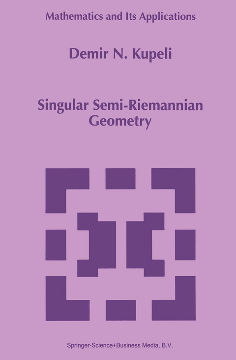Singular Semi-Riemannian Geometry - D.N. Kupeli