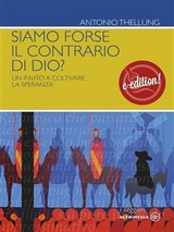 Siamo forse il contrario di Dio? - Antonio Thellung