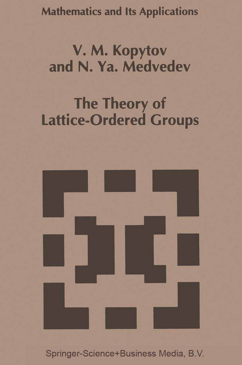 The Theory of Lattice-Ordered Groups - V.M. Kopytov, N.Ya. Medvedev