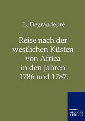 Reise nach der westlichen Küsten von Africa in den Jahren 1786 und 1787. - L. Degrandepré