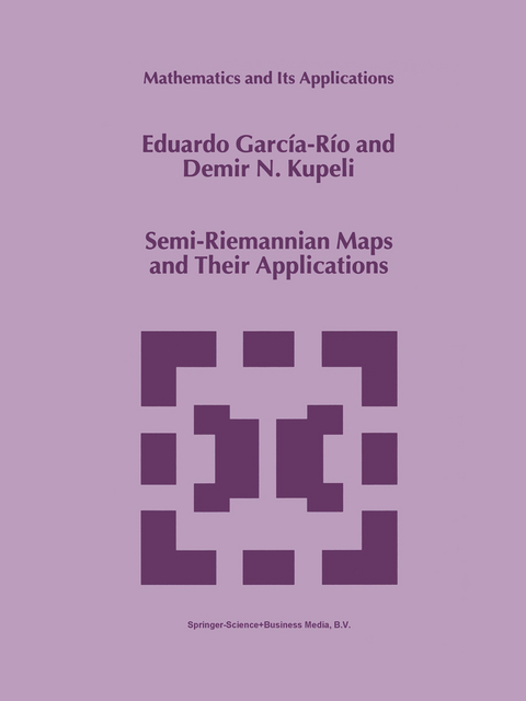 Semi-Riemannian Maps and Their Applications - Eduardo García-Río, D.N. Kupeli