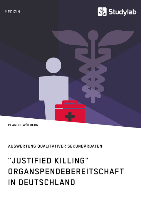 "Justified Killing". Organspendebereitschaft in Deutschland - Clarine Wülbern