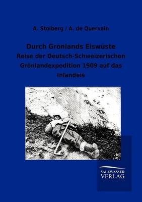 Durch Grönlands Eiswüste - A de Quervain, A. Stolberg