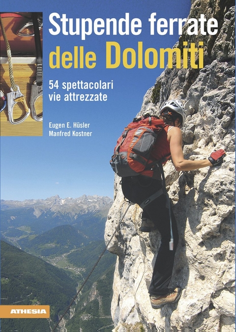 Stupende ferrate delle Dolomiti - Eugen E. Hüsler, Manfred Kostner