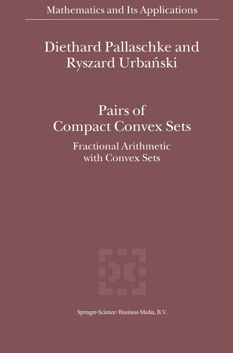 Pairs of Compact Convex Sets - Diethard Ernst Pallaschke, R. Urbanski