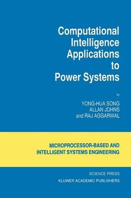 Computational Intelligence Applications to Power Systems -  Yong-Hua Song, Allan Johns, Raj Aggarwal