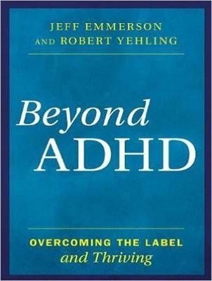 Beyond ADHD - Jeff Emmerson, Robert Yehling