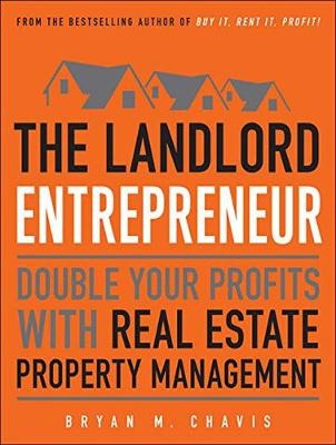 The Landlord Entrepreneur - Bryan M. Chavis
